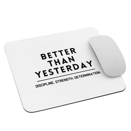 Better Than Yesterday Mouse Pad